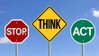 © MD ISMAIL - Stop, think, and act concept showcases road signs against a vibrant blue sky, symbolizing decision making and thoughtful action for improved outcomes.