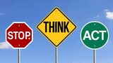 Stop, think, and act concept showcases road signs against a vibrant blue sky, symbolizing decision making and thoughtful action for improved outcomes.