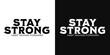 © Digital Goodies - Inspirational Words 'Stay Strong': A powerful message of resilience and perseverance. Encouraging self-belief and steadfastness in the face of challenge or adversity, fostering an optimistic outlook.