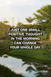 © JedRT - Inspirational life quote on blurry background. Just one small positive thought in the morning can change your whole day.