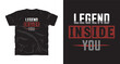 © Pronob - Legend inside you motivational typography t-shirt design, inspirational quote, motivational slogan for fitness, life, success, positive mindset, t-shirt design
