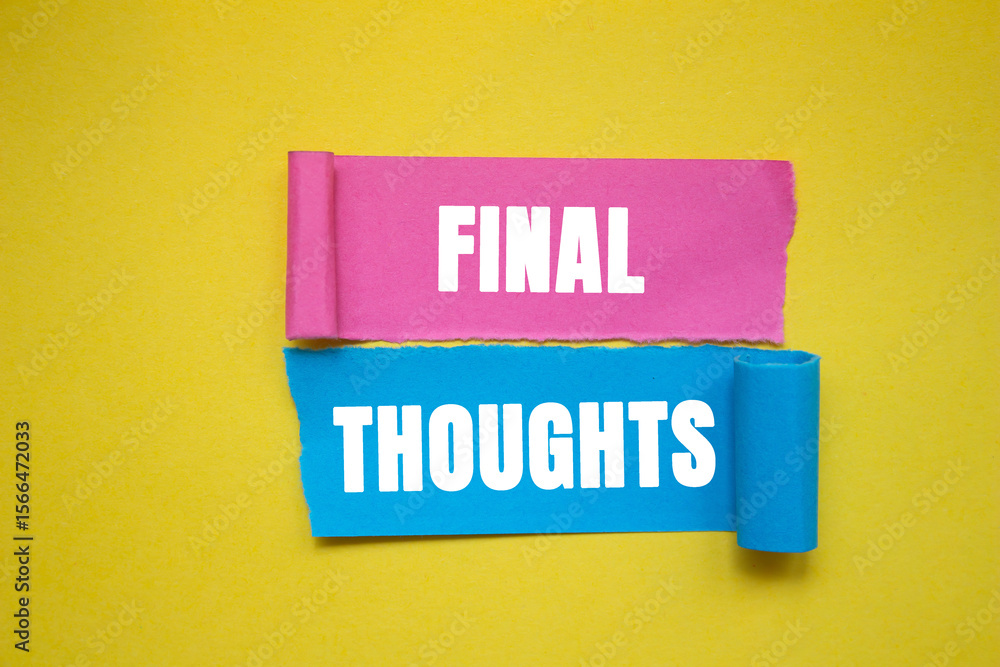 Final thoughts message written on ripped torn color paper pieces on ...
