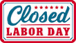 © Farukhassan - Closed labor day sign with red white and blue colors and stars indicating holiday closure