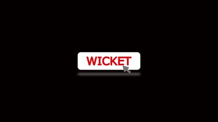 Cursor click wicket button animation on black background.Cursor click button with the word wicket and blur effect.