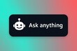 © Diclonius - A sleek, modern black button displaying the message Ask anything on a vibrant gradient background. The cheerful robot icon beside the text invites engagement.