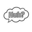 © Pemari - Cartoon speech bubble with 'Huh?' text on white background. Speech bubble graphic element uses a grayscale palette, presenting clear, playful communication, which offers simple, elegant expression.