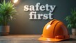© miss irine - Orange safety helmet with prominent Safety First text emphasizes workplace protection. Visual concept promotes construction planning, risk management, industrial safety awareness for training,