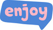 © pande/visulaco - Enjoy Speech Bubble Expression Sticker