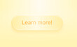 © Van - 3d glossy learn more button in light yellow color style, isolated on light background. 3d vector illustration. Vector illustration