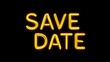 © Stock by Anindya - save the date word lettering with yellow glow on plain black dark background.