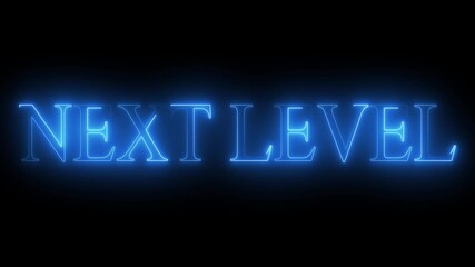 Wall Mural - glowing sign, next level text neon sign .Glowing neon next Level text animation with black background....v