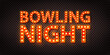 © comicsans - Vector marquee neon sign of Bowling Night text isolated on transparent background.