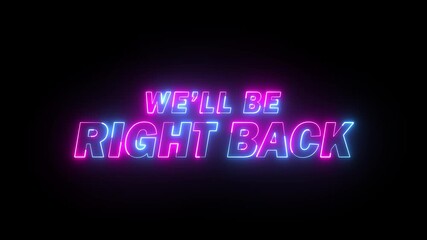 We'll be right back animation in pink and blue colors on black background. Animated We'll Be Right Back Neon Banner for Live streams, animated stream overlays.	