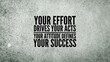 © Fauzi - Inspirational and motivational words or quotes for success Your effort drives your acts, your attitude defines your success