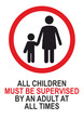 © Rolandas - Children only with parents sign. Children supervision all the time warning sign with white and red colors combination