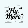 © Ultimate - Inspirational handwritten calligraphy text fly more with paper airplanes and clouds on a white background symbolizing dreams travel and ambition