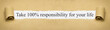 © magele-picture - Take 100% responsibility for your life