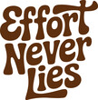 © Art by Redu - Effort never lies motivational quote text, positive mindset, inspiration, success, hard work vector illustration on white background