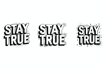  Stay True Bold Typography text lettering
