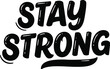 © Graphic Shops - Black Stay Strong text graphic with underline lettering typography
