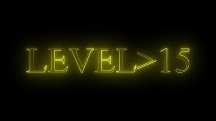 Wall Mural - level 15 neon bright text font colorful 4k video animation. Neon level up sign and upper Level . next Level text screen display animation. black background and yellow color text.. 4k video.