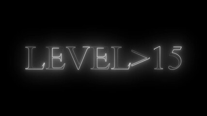 Wall Mural - level 15 neon bright text font colorful 4k video animation. Neon level up sign and upper Level . next Level text screen display animation. black background and white color text.. 4k video.