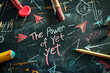 © InfinitiDesigns - AI Generated - Blackboard with the words 'the power of yet yet' written on it in white chalk. Commercial illustration artwork for business applications. High-resolution. Premium quality. Professional.