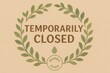 © stickerside - Temporarily closed banner with a reopen soon message, rustic style, clear retail announcement promo.