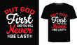 © Joydeb - Put God First and You Will Never Be Last Bible Quote Shirt