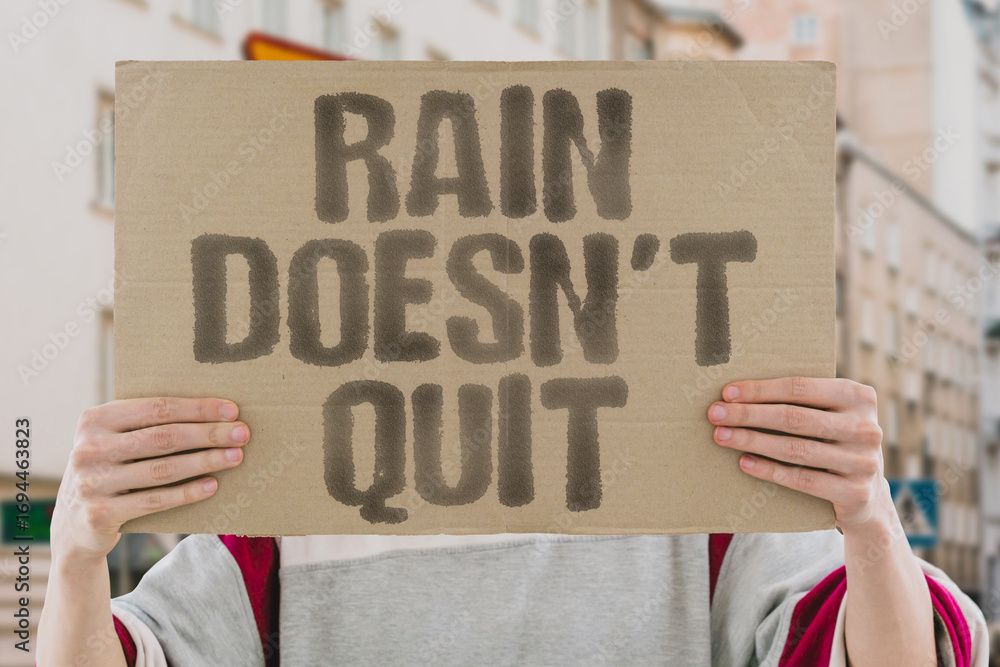 Rain Gradually Stop “Rain Doesn’t Quit” Endless showers remind us how fragile daily life is ...