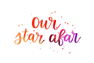 Wall Mural - Our star afar -  inspirational handwritten watercolor modern calligraphy lettering. Template typography. Gender reveal or pregnancy anouncement conceptual design