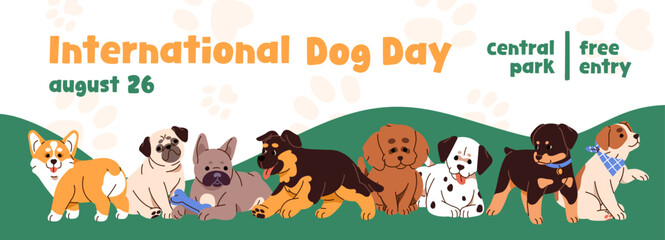 Wall Mural - International Dog Day event banner design. Advertising template of doggy festival in park. Promotion layout with different cute puppies, funny little pups for pet holiday. Flat vector illustration