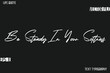 © Pleasant Mode - Be Steady In Your Softness   -Motivational Life Quotes Stylish Cursive Typography Text Design