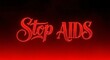 © Nazmeen Shafique - Bold red neon sign declares Stop AIDS for awareness campaigns and health initiatives globally