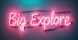© antishock - Bright pink neon sign displays Big Explore. Background features gradient purple, teal hues. Simple, modern aesthetic.