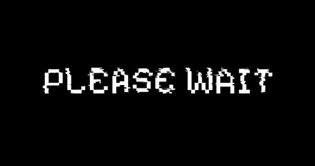 PLEASE WAIT text animation in pixel style with digital glitch effect on a black background. Perfect for loading screens, retro displays
