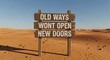 © Anomal - Old Ways Won’t Open New Doors Sign on a Desert Road — Symbolizing Change, Personal Growth, and the Courage to Embrace New Paths and Opportunities