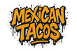 © Edda - Mexican tacos graffiti lettering. Hand drawn quote in urban street art style with spray paint drips. Y2k trendy typography for menu, poster, sign, banner, fast food marketing.
