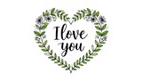 Heart-shaped floral graphic with "I love you.