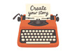 © Janin - Create your story concept with a vintage typewriter. Metaphor for writing, journalism, and storytelling. Retro author and copywriter equipment. Flat vector cartoon illustration.
