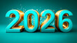 © www.freund-foto.de - Dreidimensionale Jahreszahl 2026 in türkis-goldener Farbgebung auf dunklem Hintergrund mit Lichteffekten