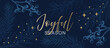 © Nadiia - Festive holiday banner with golden Joyful Season lettering on a navy blue background, decorated with pine branches, berries, and stars for Christmas celebration design