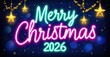 © antishock - Bright neon sign displays Merry Christmas 2026. Stars, lights decorate dark blue background. Festive holiday greeting.