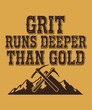© graphophonic - Grit Runs Deeper Than Gold, Western Cowboy Vector Graphic T-Shirt Design Print, Cowboy Typography T-Shirt Design