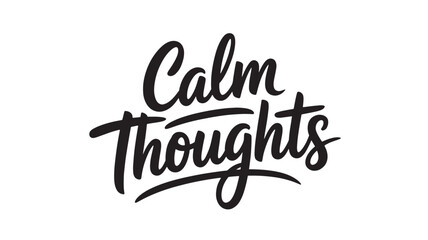 Calm Thoughts lettering elegant script typography inspirational quote for posters and social media designs