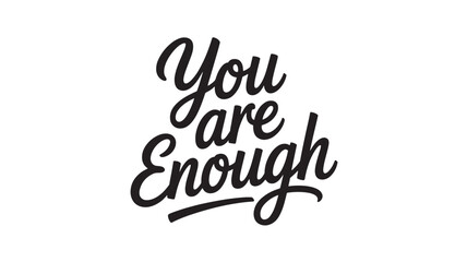 You are enough lettering inspirational quote in modern calligraphy style vector typography design for posters and prints