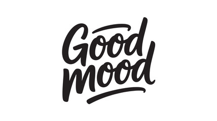 Good mood lettering positive inspirational quote in modern calligraphy style vector typography design for print and web