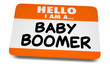 © iQoncept - o I Am a Baby Boomer Name Tag Sticker Age Generation 3d Illustration