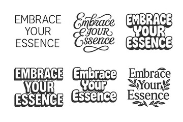 Wall Mural - Diverse Lettering Styles. Embrace your essence. Set lettering. harmonious lettering variations of the same emblematic concept (Modern minimal
