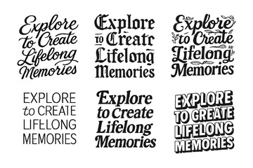 Wall Mural - Creative Lettering Variations. Explore to Create Lifelong Memories. Set lettering. harmonious lettering variations of the same emblematic concept, each with